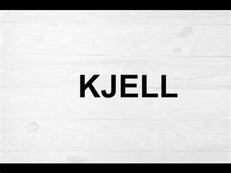 kjell pronunciation|how to spell kjell.